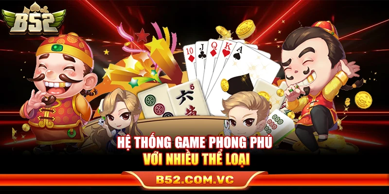 Hệ thống game phong phú với nhiều thể loại