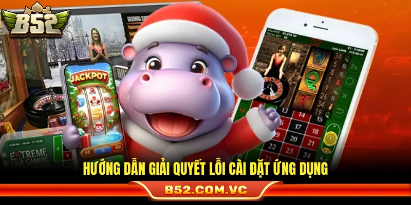 Biện pháp xử lý sự cố khi tải app không thành công
